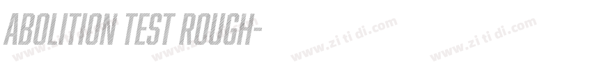 Abolition Test Rough字体转换 Abolition Test Rough字体转换